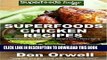 Ebook Superfoods Chicken Recipes: Over 65 Quick   Easy Gluten Free Low Cholesterol Whole Foods