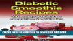 Ebook Diabetic Smoothie Recipes: 45 healthy   delicious smoothies for diabetics Free Read