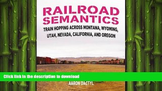 FAVORIT BOOK Railroad Semantics: Train Hopping Across Montana, Wyoming, Utah, Nevada, California,