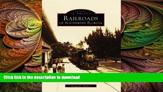 READ THE NEW BOOK Railroads of Southwest Florida  (FL)  (Images of Rail) READ EBOOK