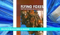 READ BOOK  Flying Foxes : Fruit and Blossom Bats of Australia FULL ONLINE