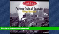 READ THE NEW BOOK Passenger Trains of Yesteryear: Chicago Westbound (Golden Years of Railroading)