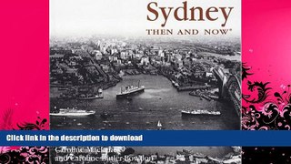 FAVORITE BOOK  Sydney Then and Now (Then   Now) FULL ONLINE