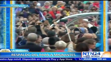 Papa Francisco asegura que levantar muros o cerrar las fronteras sólo favorece el tráfico de personas