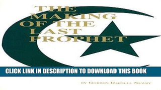Read Now The Making of the Last Prophet: A Reconstruction of the Earliest Biography of Muhammad