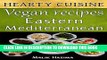 Best Seller Vegan Recipes: Eastern Mediterranean Hearty Cuisine: Healthy Living Cookbook (Weight