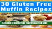 Ebook 30 Gluten Free Muffin Recipes - Simple and Delicious Gluten Free Muffin Recipes (Gluten Free