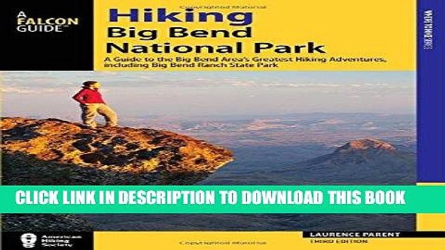 Read Now Hiking Big Bend National Park: A Guide to the Big Bend Area s Greatest Hiking Adventures,