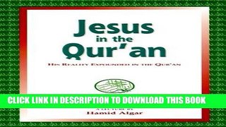 Read Now Jesus in the Qur an: His Reality Expounded in the Qur an PDF Online
