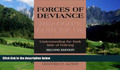 Big Deals  Forces of Deviance: Understanding the Dark Side of Policing  Full Ebooks Best Seller