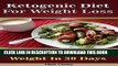 Ebook Ketogenic Diet For Weight Loss: Learn How To Lose Weight In 30 Days: (Ketogenic Diet For