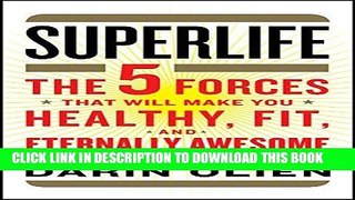 Best Seller SuperLife: The 5 Forces That Will Make You Healthy, Fit, and Eternally Awesome Free