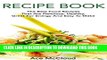 Ebook Recipe Book: The Best Food Recipes That Are Delicious, Healthy, Great For Energy And Easy To