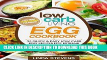Ebook Low Carb Living Egg Cookbook: 50 Quick and Easy Low Carb Egg Recipes for Extreme Weight Loss