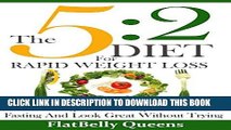 Ebook The 5:2 Diet For Rapid Weight Loss: Lose Weight Fast Using Intermittent Fasting And Look