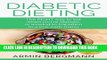 Ebook Diabetic Dieting: The RIGHT way to eat when you re diabetic or looking to transition to a
