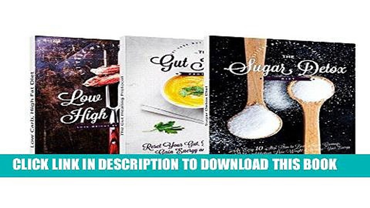 Ebook The Low Carb, Sugar Detox, Gut Healing Collection: Low Carb, High Fat Diet, Sugar Detox Diet