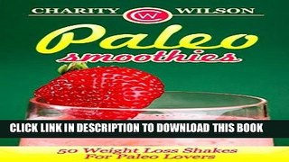 Best Seller Paleo Diet: Paleo Smoothies: 50 Weight Loss Shakes For Paleo Lovers (Complete