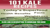 Ebook 101 Kale Recipes: Today s Superfood, Facts, Health Benefits, Weight Loss (Today s Superfoods