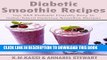 Ebook Diabetic Smoothie Recipes: Top 365 Diabetic Friendly Easy to make/blend Delicious Smoothie