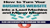 Best Seller How to Turn Your Business Website into a Lead Machine and A Money Magnet Free Read