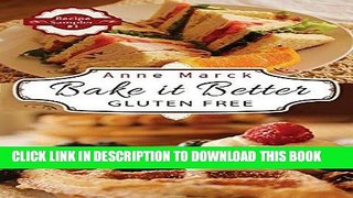 Ebook Bake it Better Gluten Free Recipe Sampler #1: Learn How to Bake Gluten Free Pizza, Cakes,