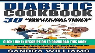 Best Seller Diabetic Cookbook: 30 Diabetes Diet Recipes For Diabetic Living, Create Healthy And