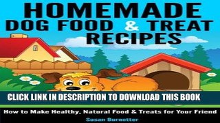 Best Seller Homemade Dog Food   Treat Recipes - How to Make Healthy, Natural Food   Treats for