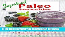 Ebook Superfood Paleo Smoothies: Easy Vegan, Gluten-Free, Fat Burning Smoothies for Better Health