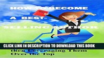 Ebook How to Become a Best-selling Author: Using Powerful and Easy-to-Make Videos, then Leveraging