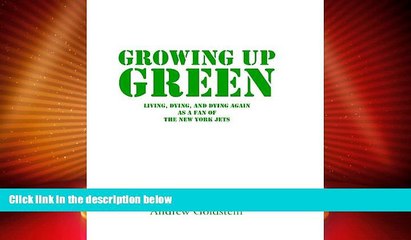 READ book  Growing Up Green: Living, Dying, and Dying Again as a Fan of the New York Jets