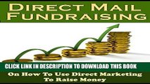 Ebook Direct Mail Fundraising: Your Quick Start Guide Book On Using Direct Marketing To Raise