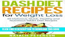 Ebook DASH DIET RECIPES: Best DASH Diet Recipes for Weight Loss: 50 Delicious, Quick, Healthy and
