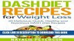 Ebook DASH DIET RECIPES: Best DASH Diet Recipes for Weight Loss: 50 Delicious, Quick, Healthy and
