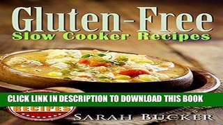 Ebook Gluten Free Cookbook Slow Cooker Recipes: 101 Grain   Diary free, Low Carb Healthy Crockpot