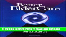 [FREE] EBOOK Better Elder Care: A Nurse s Guide to Caring for Older Adults BEST COLLECTION