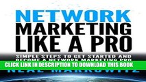 Ebook NETWORK MARKETING: Network Marketing Like A Pro - Simple Steps To Get Started and Become A