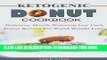 Best Seller Ketogenic Donut Cookbook: Delicious, Mouthwatering Low Carb Donut Recipes For Rapid