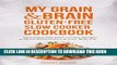 Best Seller My Grain   Brain Gluten-Free Slow Cooker Cookbook: 101 Gluten-free Slow Cooker Recipes
