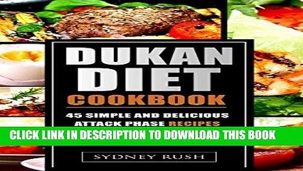 Best Seller Dukan Diet Cookbook: 45 Simple and Delicious Attack Phase Recipes for the Dukan Diet