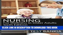 [READ] EBOOK Nursing for Wellness in Older Adults Sixth Edition Test Bank: TestBank for the book