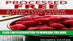 Ebook Processed Free: A real food guide to eating healthy Free Read