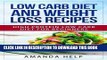 Ebook Low Carb Diet and Weight Loss Recipes: High Protein Low Carb Diet for Beginners (Low Carb