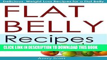 Ebook Flat Belly Recipes: Delicious Weight Loss Recipes for a Flat Belly Free Download