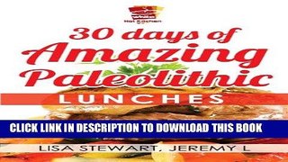 Best Seller 30 Days Of Amazing Paleolithic Lunches: Easy Gluten Free Recipes (Paleo Recipes Made
