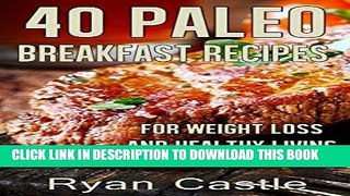 Best Seller 40 Paleo Breakfast Recipes For Weight Loss and Healthy Living Free Read