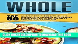 Best Seller Whole: 29 Days Of Whole Eating And Top 50 Unique Paleo Inspired Recipes-Reset