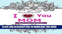 Best Seller Adult Coloring Books: I Love You MOM: A Coloring Book for Mom Featuring Beautiful Hand