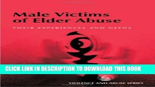 [FREE] EBOOK Male Victims of Elder Abuse: Their Experiences and Needs (Violence and Abuse Series)