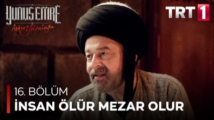 Yunus Emre - İnsan Ölür Mezar Olur Hayvan Ölür Ceset Olur (16.Bölüm)